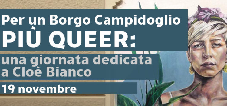 Per un Borgo Campidoglio più queer: una giornata dedicata a Cloè Bianco.