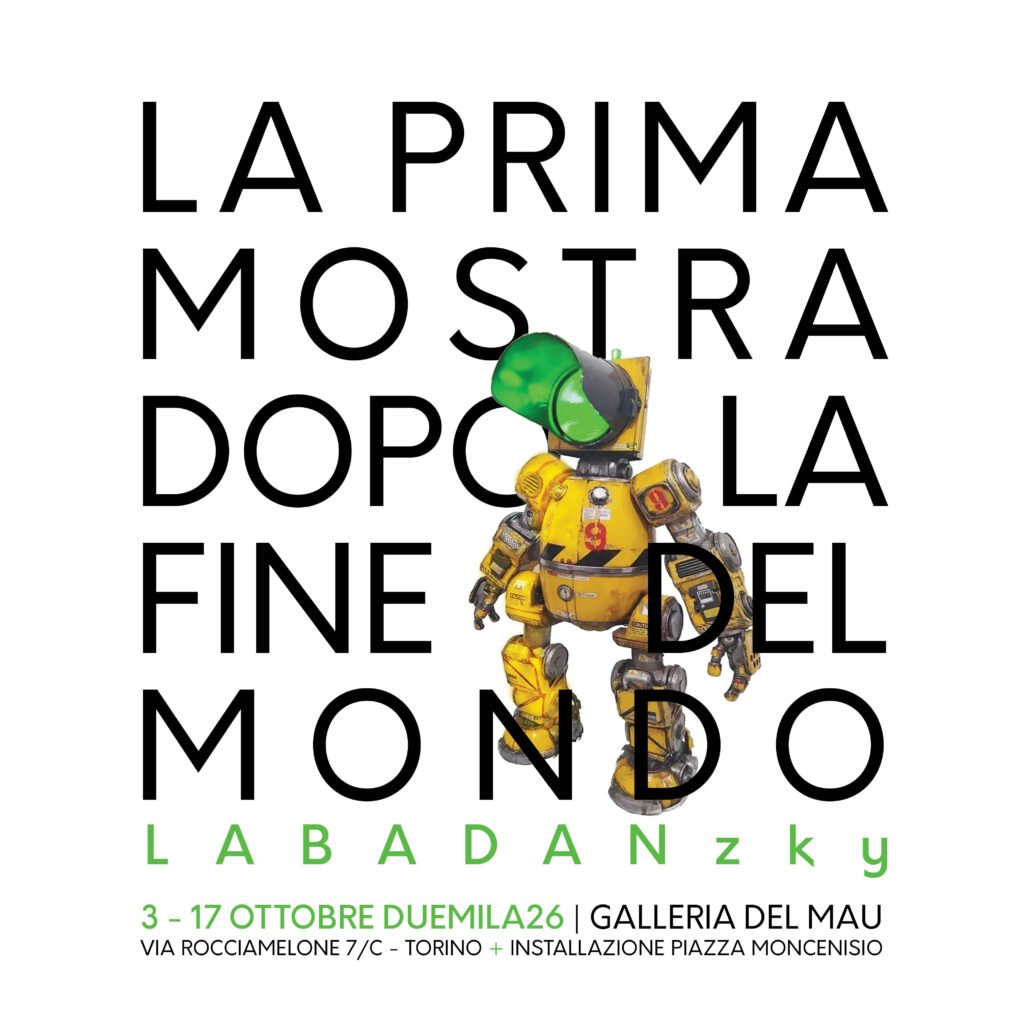 La Prima Mostra Dopo La Fine Del Mondo. LABADANzky al MAU